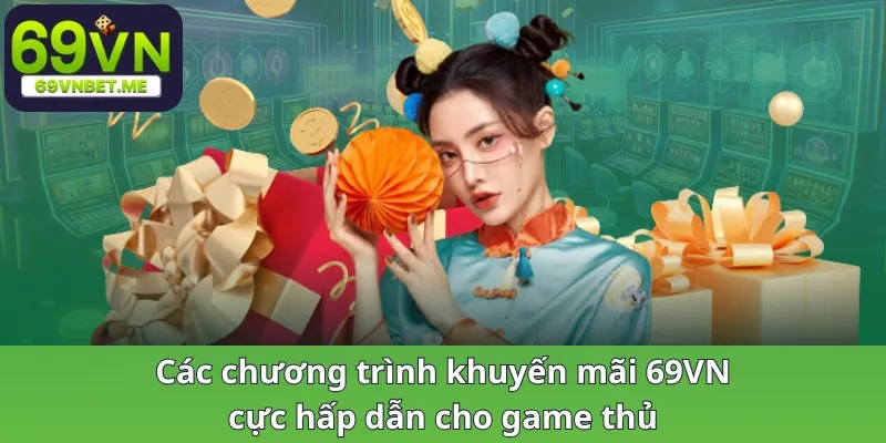 Các chương trình khuyến mãi 69VN cực hấp dẫn cho game thủ