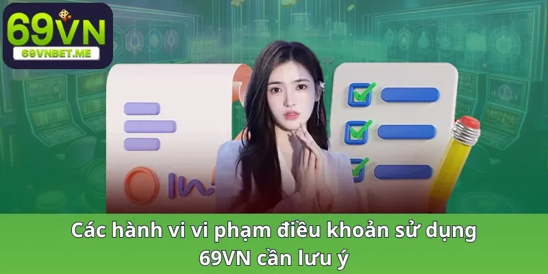 Các hành vi vi phạm điều khoản sử dụng 69VN cần lưu ý