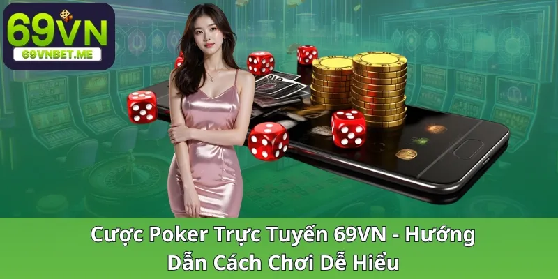 cuoc-poker-truc-tuyen-69vn-huong-dan-cach-choi-de-hieu