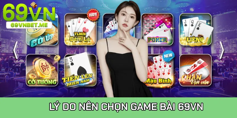 Lý do bạn nên chọn game bài 69VN