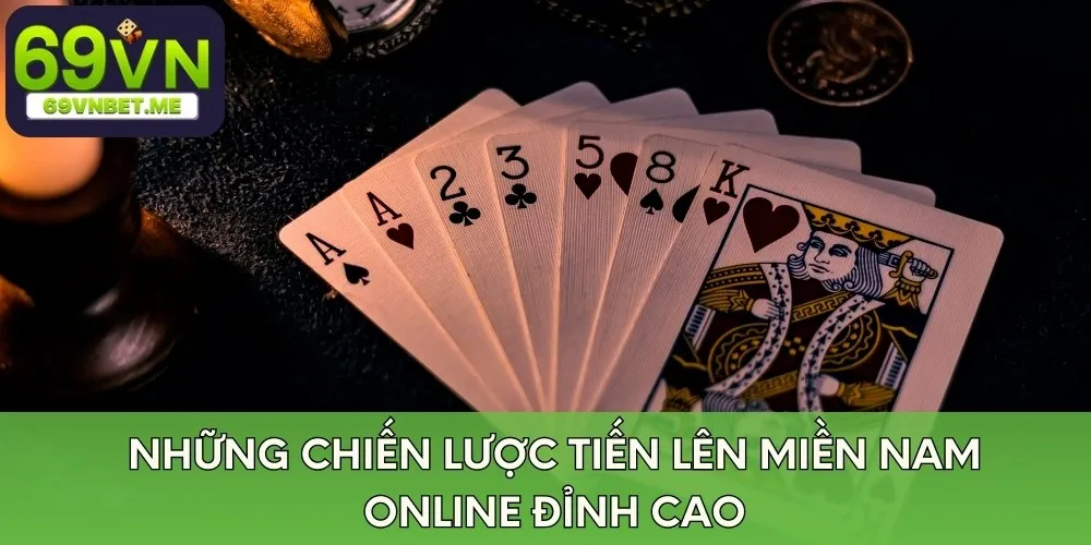 Những chiến lược tiến lên miền nam online đỉnh cao