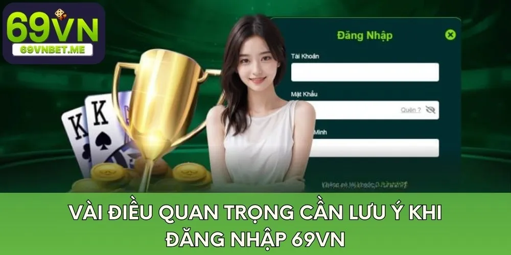 Vài điều quan trọng cần lưu ý khi đăng nhập 69VN